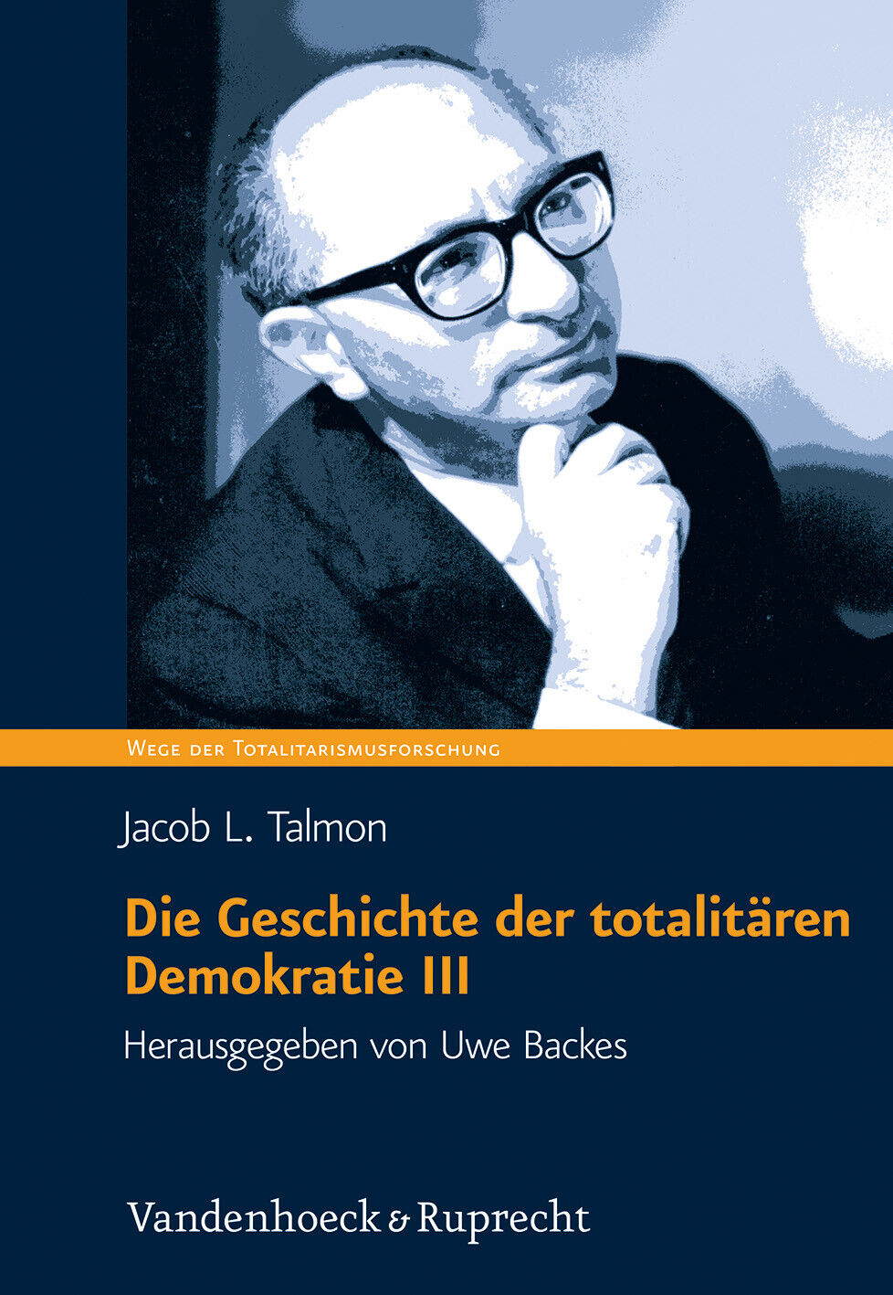 Jacob Talmon; Uwe Backes / Die Geschichte der totalitären Demokratie Band III - Jacob Talmon