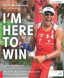 Im Here to Win: Wie Chris McCormack zweimal den ... | Buch | Zustand akzeptabel