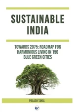 Sustainable India: Towards 2075: Roadmap for harmonious living in 150 blue green