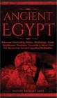 Ancient Egypt: Discover Fascinating History, Mythology, Gods, Goddesses, Pharaoh
