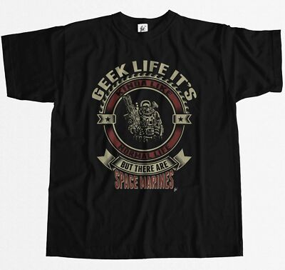 Geek Life Like Real Life But With Space Marines Mens T-Shirt