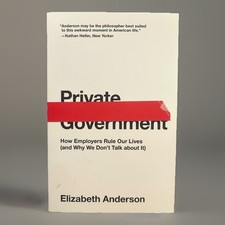 Private Government : How Employers Rule Our L...