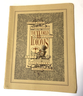 The World Of Classic Idioms Scott Hull Publications Full Color Illustrations
