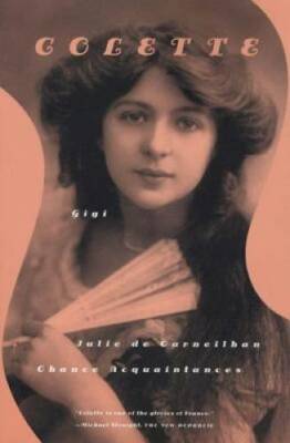 Gigi, Julie de Carneilha, and Chance Acquaintances: Three Short Novels - GOOD