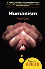 Humanism: A Beginner's Guide (Beginner's Guides),Peter Cave