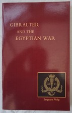 Reminiscences of Gibraltar and the Egyptian War 1882 Sergeant John Philip Book