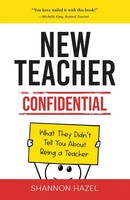 New Teacher Confidential What They Didn't Tell You About Being A Teacher Hazel