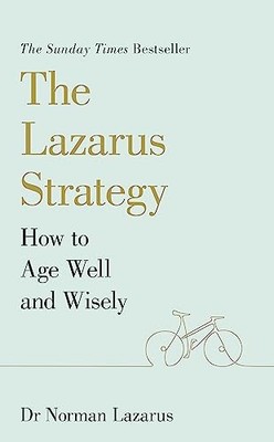 Die Lazarus-Strategie: Wie man gut und weise altert von Dr. Norman Lazarus...