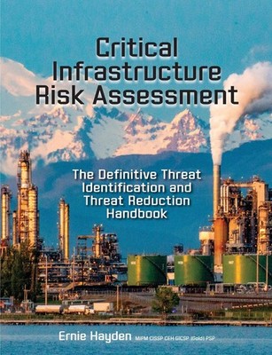 Critical Infrastructure Risk Assessment: The Definitive Threat...