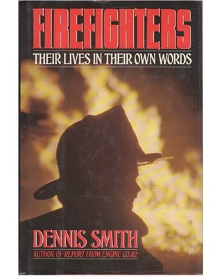 RARE 1ST! Firefighters: Their Lives in Their Own Words by Dennis Smith (1988) HC