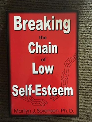 Breaking the Chain of Low Self-esteem, Sorenson, Marily
