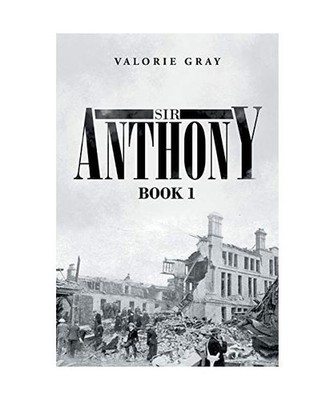 Sir Anthony: Book 1: Book 1, Valorie Gray