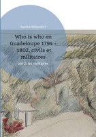 Who Is Who En Guadeloupe 1794 - 1802, Civils Et Militaires Vol 2: Les Militaires