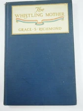 The Whistling Mother Grace S. Richmond 1917 first edition