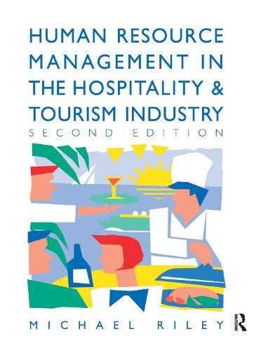 Human Resource Management in the Hospitality and Tourism Indu... - 9781138156128