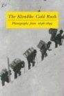 The Klondike Gold Rush: Photographs from 1896-1899 von W... | Buch | Zustand gut