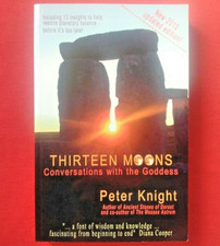 THIRTEEN MOONS - CONVERSATIONS WITH THE GODDESS - PETER KNIGHT - SIGNED - 2010