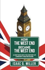 How the West End Became the West En..., Miller, Isaac Q