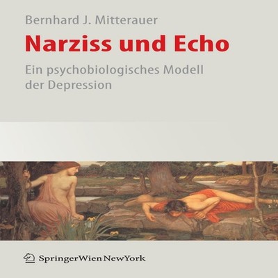 Narziss und Echo Ein psychobiologisches Modell der Depression Ber
