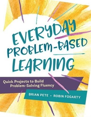 Brian Pete Robin Fogarty Everyday Problem-Based Learning (Paperback)