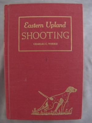 Eastern Upland Shooting (with special reference to Bird Dogs and their Handling,