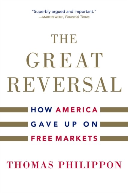 The Great Reversal : How America Gave Up On Free Markets Thomas Philippon - Image 5