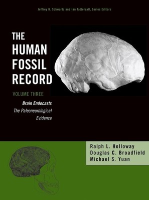 The Human Fossil Record, Brain Endocasts: The Paleoneurological Evidence, Vo...