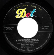LAWRENCE WELK (45) Dot 16222 YELLOW BIRD/CRUISING DOWN unplayed VG++