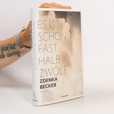 Es ist schon fast halb zwölf: Roman  |  Zdenka Becker