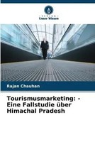 Rajan Chauhan | Tourismusmarketing: - Eine Fallstudie üBer Himachal Pradesh