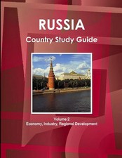 Russia Country Study Guide Volume 2 Economy, Industry, Regional Development Ibp