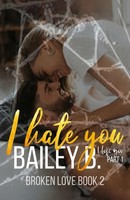 Bailey B (U. A.) | I Hate You, I Love You (Part 1) | Taschenbuch | Englisch