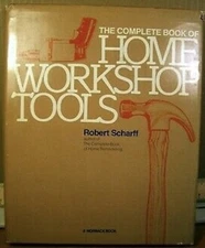 The Complete Book of Home Workshop Tools Hardcover Robert Scharff