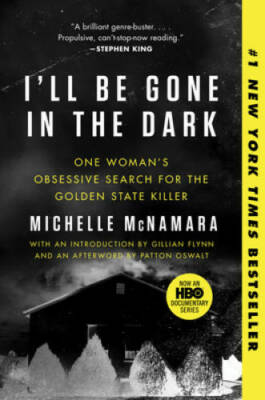 I'll Be Gone in the Dark: One Woman's Obsessive Search for the Golden Sta - GOOD