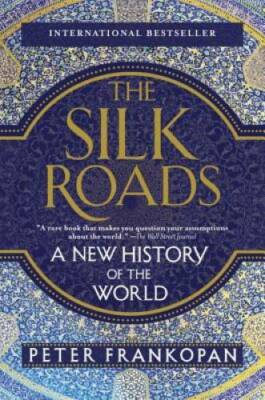 The Silk Roads: A New History of the World - Paperback - VERY GOOD