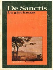 LA GIOVINEZZA LETTERATURA/CRITICA/STORIA DE SANCTIS, FRANCESCO GARZANTI LIBRI