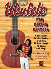 UKULELE FOR GUITAR PLAYERS: A FUN GUIDE TO THE BASICS, By Ukulele Ray & Jesse