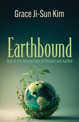 Earthbound God at the Intersection of Climate and  by Grace Ji-Sun Kim PAPERBACK