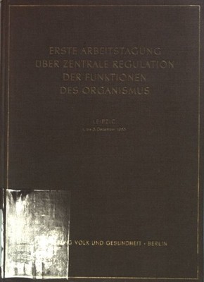 Erste Arbeitstagung über zentrale Regulation der Funktionen des Organismus. Leip