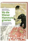 Wo die Wiener Mammuts grasten von Mathias Harzhauser und Thomas Hofmann (2016, Gebundene Ausgabe)
