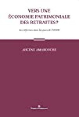 Vers une économie patrimoniale des retraites ?: Les réformes dans les pays de l'