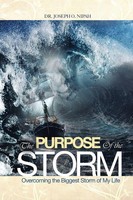 The Purpose Of The Storm Overcoming The Biggest Storm Of My Life Joseph O. Nipah