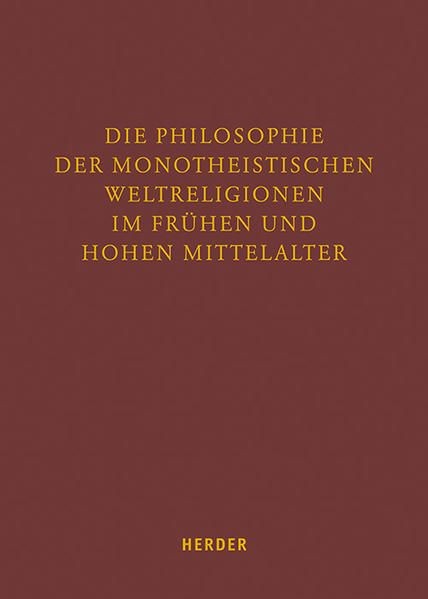 Die Philosophie der monotheistischen Weltreligionen im frühen und hohen Mittelal