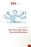Alexander Ayertey Odonkor | Turn Your Idea Into A Successful Business | Buch