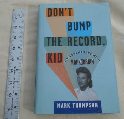Don't Bump the Record, Kid: My Adventures With Mark and Brian SIGNED Hardcover