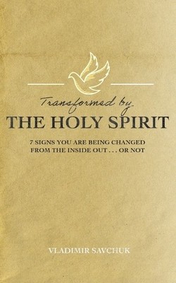 Vladimir Savchuk Transformed by the Holy Spirit (Paperback) Holy Spirit
