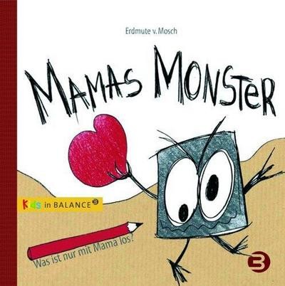 Mamas Monster: Was ist nur mit Mama los? (kids in BALANCE) Erdmute von Mosch