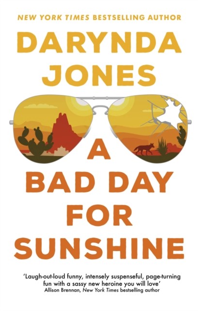 A Bad Day for Sunshine: 'A great day for the rest of us' Lee Child by Darynda J - Image 3