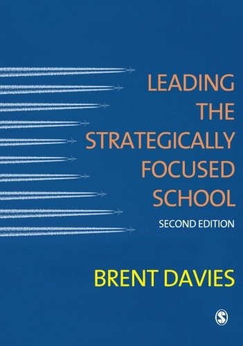 Leading the Strategically Focused School: Success And Sustaina ,