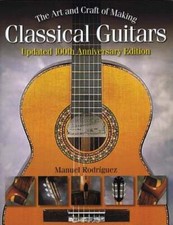 The Art and Craft of Making Classical Guitars by Manuel Rodriguez: New